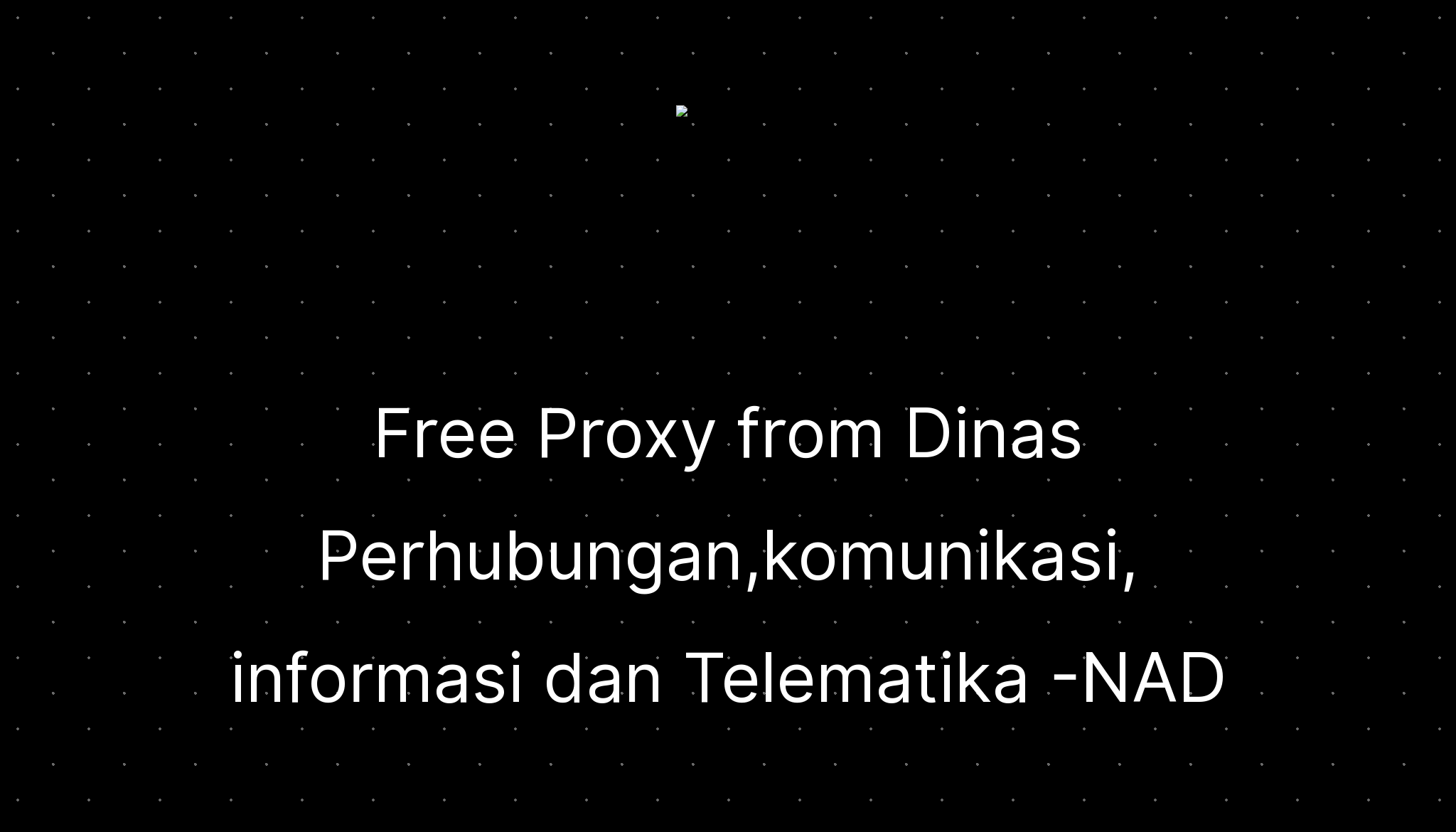 Free proxy from dinas perhubungan komunikasi informasi dan telematika